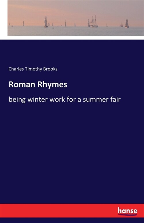 Roman Rhymes: being winter work for a summer fair (Paperback)