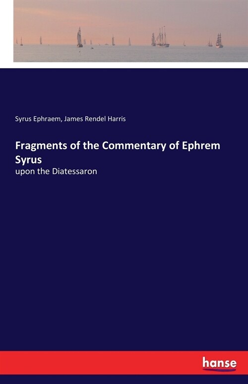Fragments of the Commentary of Ephrem Syrus: upon the Diatessaron (Paperback)