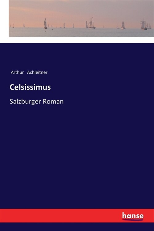 Celsissimus: Salzburger Roman (Paperback)