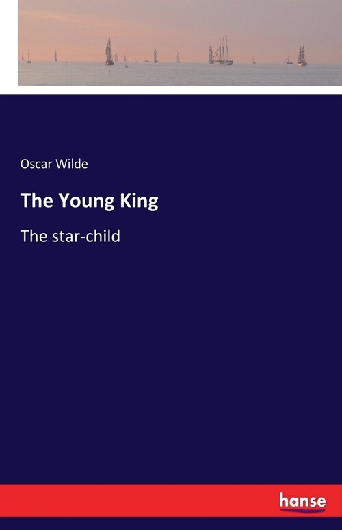 The Young King: The star-child (Paperback)