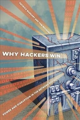 Why Hackers Win: Power and Disruption in the Network Society (Paperback)