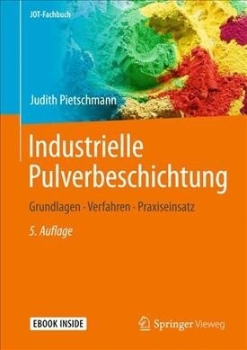 Industrielle Pulverbeschichtung: Grundlagen, Verfahren, Praxiseinsatz (Hardcover, 5, 5., Uberarb. Au)