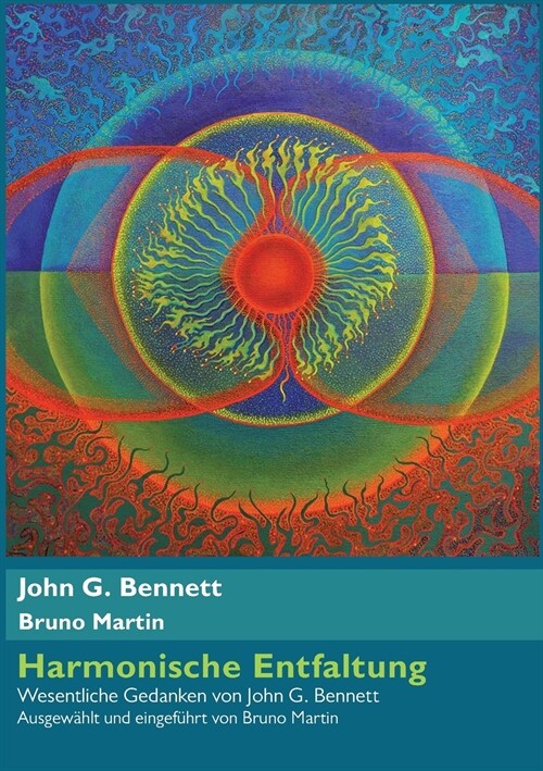 Harmonische Entfaltung: Wesentliche Gedanken von John G. Bennett (Paperback)