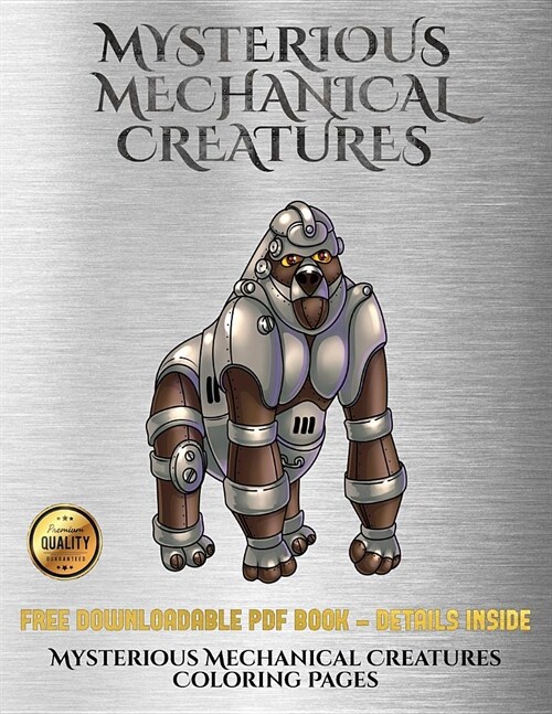 Mysterious Mechanical Creatures Coloring Pages: Advanced Coloring (Colouring) Books with 40 Coloring Pages: Mysterious Mechanical Creatures (Colouring (Paperback)
