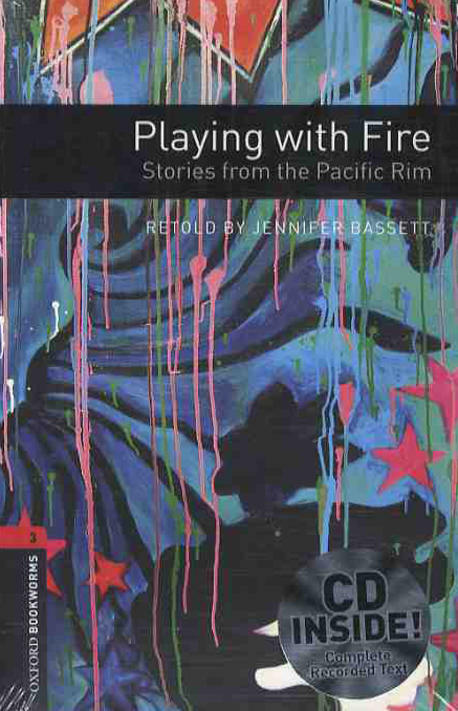 Oxford Bookworms Library Level 3 : Playing with Fire: Stories from the Pacific Rim (Paperback + CD, 3rd Edition)