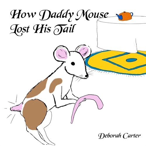 How Daddy Mouse Lost His Tail (Paperback)