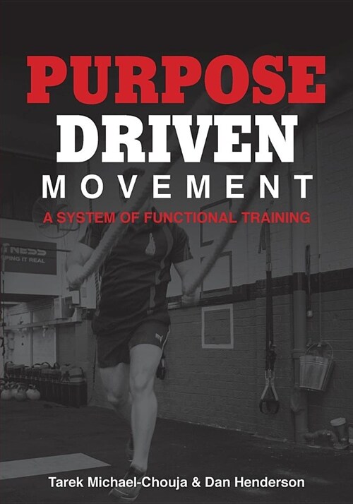 Purpose Driven Movement: A System for Functional Training (Paperback)
