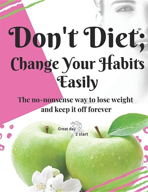 Dont Diet, Change Your Habits: Great Day 2 Start (Paperback)