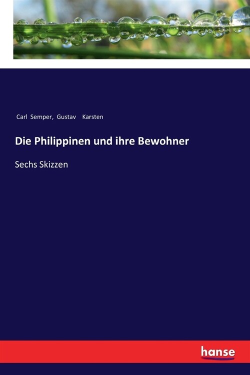 Die Philippinen und ihre Bewohner: Sechs Skizzen (Paperback)