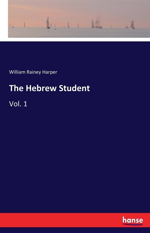 The Hebrew Student: Vol. 1 (Paperback)