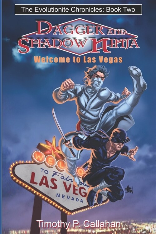 The Evolutionite Chronicles Book 2: Dagger and Shadow Ninja In: Welcome to Las Vegas (Paperback)