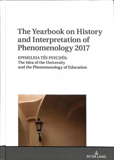 The Yearbook on History and Interpretation of Phenomenology 2017: Epimeleia TĒs PsychĒs: The Idea of the University and the Phenomenology of (Hardcover)