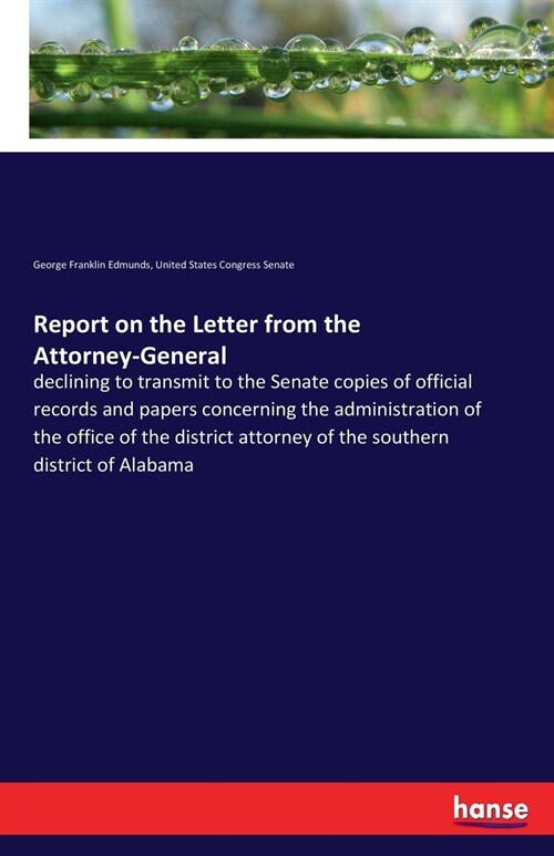 Report on the Letter from the Attorney-General: declining to transmit to the Senate copies of official records and papers concerning the administratio (Paperback)