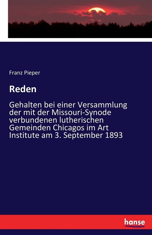 Reden: Gehalten bei einer Versammlung der mit der Missouri-Synode verbundenen lutherischen Gemeinden Chicagos im Art Institut (Paperback)