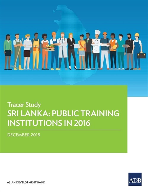 Sri Lanka: Public Training Institutions in 2016 - Tracer Study (Paperback)