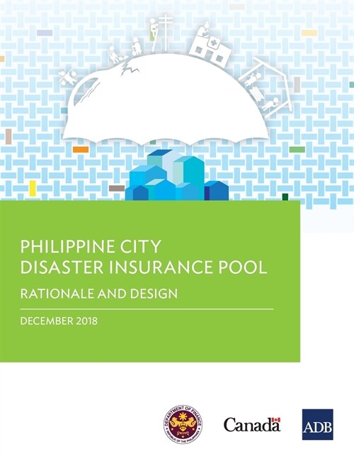 Philippine City Disaster Insurance Pool: Rationale and Design (Paperback)