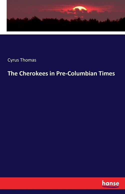 The Cherokees in Pre-Columbian Times (Paperback)