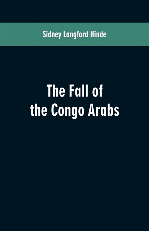 The Fall of the Congo Arabs (Paperback)