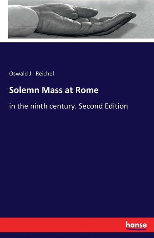 Solemn Mass at Rome: in the ninth century. Second Edition (Paperback)