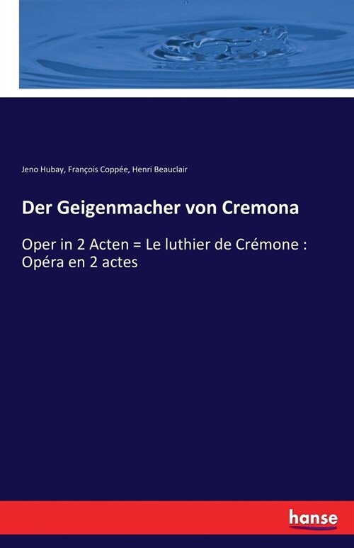 Der Geigenmacher von Cremona: Oper in 2 Acten = Le luthier de Cr?one: Op?a en 2 actes (Paperback)