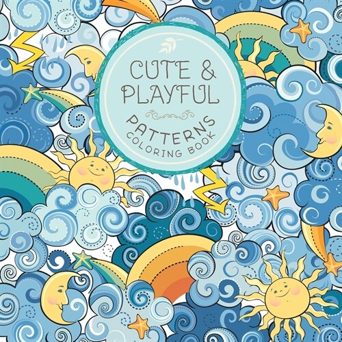 Cute and Playful Patterns Coloring Book: For Kids Ages 6-8, 9-12 (Paperback)
