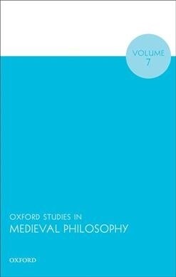Oxford Studies in Medieval Philosophy Volume 7 (Hardcover)