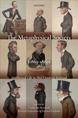 The Metaphysical Society (1869-1880) : Intellectual Life in Mid-Victorian England (Hardcover)