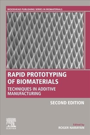Rapid Prototyping of Biomaterials : Techniques in Additive Manufacturing (Paperback, 2 ed)