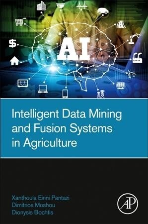 Intelligent Data Mining and Fusion Systems in Agriculture (Paperback)
