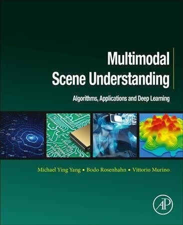 Multimodal Scene Understanding: Algorithms, Applications and Deep Learning (Paperback)
