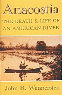Anacostia: The Death & Life of an American River (Paperback)