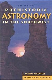 Guide to Prehistoric Astronomy in the Southwest (Paperback, Revised, Update)