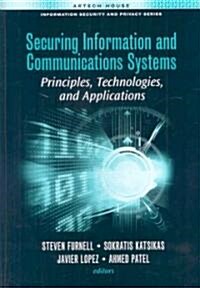 Securing Information and Communications Systems: Principles, Technologies, and Applications (Hardcover)