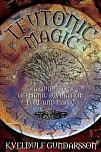 Teutonic Magic : A Guide to Germanic Divination, Lore and Magic (Paperback, 2 Revised edition)