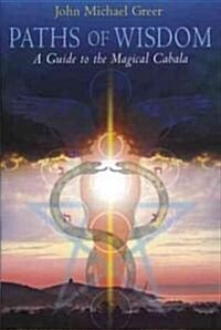 Paths of Wisdom : A Guide to the Magical Cabala (Paperback, 2 Revised edition)