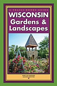 Wisconsin Gardens & Landscapes (Paperback)