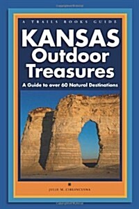 Kansas Outdoor Treasures: A Guide to Over 60 Natural Destinations (Paperback)