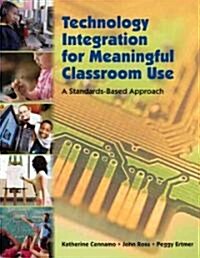 Technology Integration with Meaningful Classroom Use (Paperback, 1st)