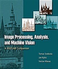 Image Processing, Analysis and Machine Vision: A MATLAB Companion (Paperback)