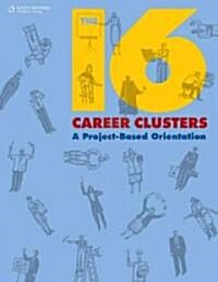 The 16 Career Clusters: A Project-Based Orientation (Paperback)