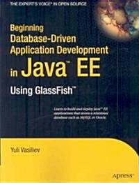 Beginning Database-Driven Application Development in Java EE: Using GlassFish (Paperback)
