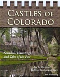 Castles of Colorado: Scandals, Hauntings, and Tales of the Past (Paperback)