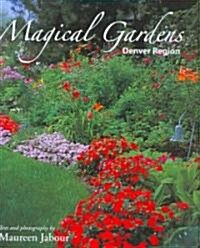 Magical Gardens: Denver Region (Hardcover)