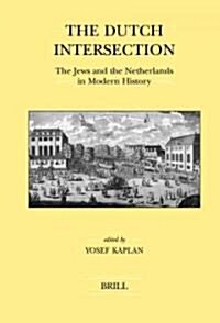 The Dutch Intersection: The Jews and the Netherlands in Modern History (Hardcover)