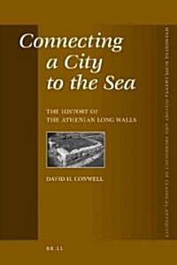 Connecting a City to the Sea: The History of the Athenian Long Walls (Hardcover)