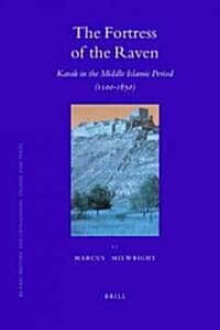 The Fortress of the Raven: Karak in the Middle Islamic Period (1100-1650) (Hardcover)