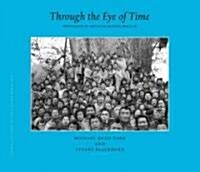 Through the Eye of Time: Photographs of Arunachal Pradesh, 1859-2006 (Hardcover)