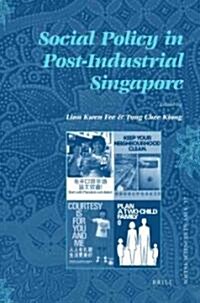 Social Policy in Post-Industrial Singapore (Paperback)