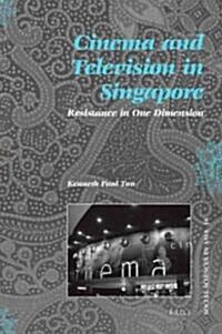 Cinema and Television in Singapore: Resistance in One Dimension (Paperback)