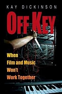 Off Key: When Film and Music Wont Work Together (Hardcover)